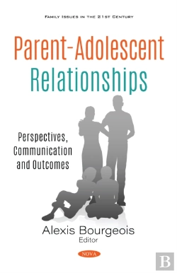 Bertrand.pt - Parent-Adolescent Relationships: Perspectives, Communication And Outcomes