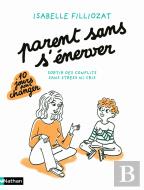 Parent Sans S'Énerver : Sortir Des Conflits Sans Stress Ni Cris