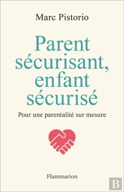 Bertrand.pt - Parent Sécurisant, Enfant Sécurisé : Pour Une Parentalité Sur Mesure