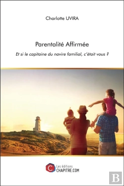 Bertrand.pt - Parentalité Affirmée ; Et Si Le Capitaine Du Navire Familial, C'Était Vous ?