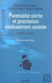 Parentalité Stérile Et Procréation Médicalement Assistée ; Le Dégel Du Devenir