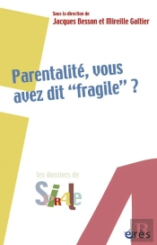 Parentalité, Vous Avez Dit 'Fragile' ?