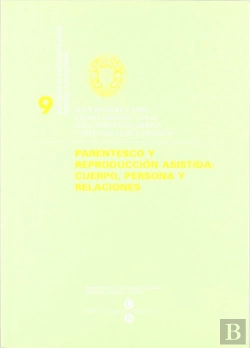 Bertrand.pt - Parentesco Y Reproducción Asistida: Cuerpo, Persona Y Relaciones