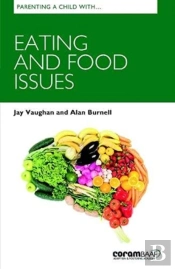 Parenting A Child With Eating And Food Issues