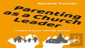 Parenting As A Church Leader