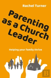 Parenting As A Church Leader
