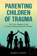 Parenting Children Of Trauma