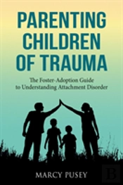 Parenting Children Of Trauma