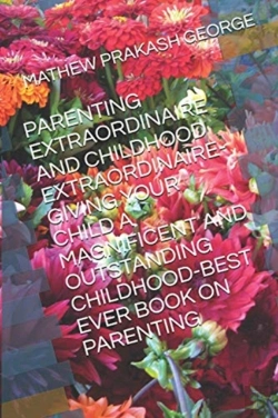 Bertrand.pt - Parenting Extraordinaire And Childhood Extraordinaire-Giving Your Child A Magnificent And Outstanding Childhood-Best Ever Book On Parenting