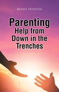 Parenting Help From Down In The Trenches