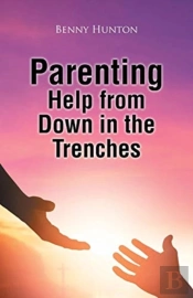 Parenting Help From Down In The Trenches