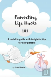 Parenting Life Hacks 101