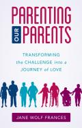 Parenting Our Parents