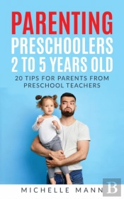 Parenting Preschoolers 2 To 5 Years Old