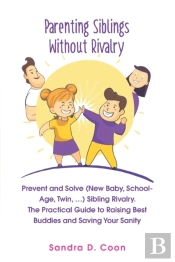 Parenting Siblings Without Rivalry