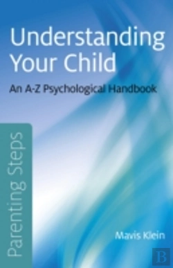 Bertrand.pt - Parenting Steps Â€“ Understanding Your Child Â€“ An Aâ€“Z Psychological Handbook