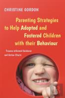 Parenting Strategies To Help Adopted And Fostered Children With Their Behaviour