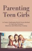 Parenting Teen Girls In Today'S Challenging World