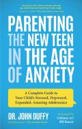 Parenting The New Teen In The Age Of Anxiety