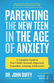 Parenting The New Teen In The Age Of Anxiety