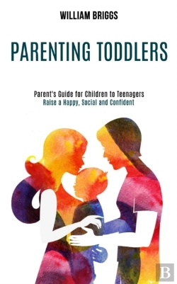 Bertrand.pt - Parenting Toddlers: Raise A Happy, Socia