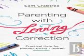 Parenting With Loving Correction