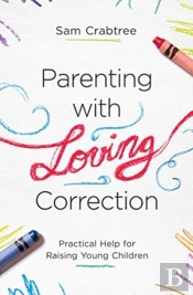 Parenting With Loving Correction
