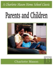 Parents And Children: Charlotte Mason Homeschooling Series, Vol. 2