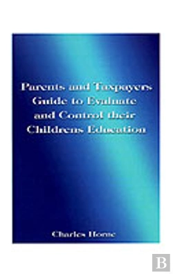 Bertrand.pt - Parents And Taxpayers Guide To Evaluate And Control Their Children'S Education