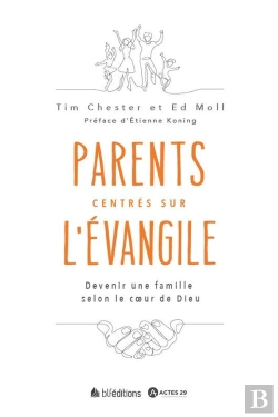 Bertrand.pt - Parents Centrée Sur L'Evangile : Devenir Une Famille Selon Le Coeur De Dieu
