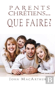 Parents Chrétiens, Que Faire ?