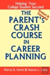 Parent'S Crash Course In Career Planning: Helping Your College Student Succeed