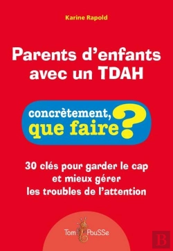 Bertrand.pt - Parents D'Enfants Avec Un Tdah : 30 Clés Pour Garder Le Cap Et Mieux Gérer Les Troubles De L'Attention