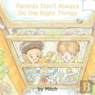 Parents Don'T Always Do The Right Things