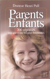 Parents-Enfants ; 200 Reponses Aux Questions Les Plus Frequentes