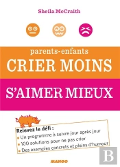 Parents-Enfants ; Crier Moins, Aimer Mieux