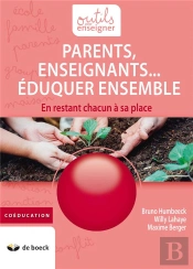 Parents, Enseignants... Éduquer Ensemble ; En Restant Chacun À Sa Place