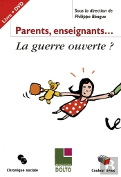 Parents, Enseignants ; La Guerre Ouverte ?