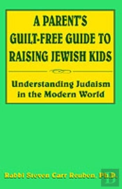 Parent'S Guilt-Free Guide To Raising Jewish Kids