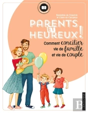 Parents Heureux Et Amoureux ! - Comment Concilier Vie De Famille Et Vie De Couple.