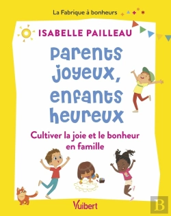 Bertrand.pt - Parents Joyeux, Enfants Heureux : Cultiver La Joie Et Le Bonheur En Famille