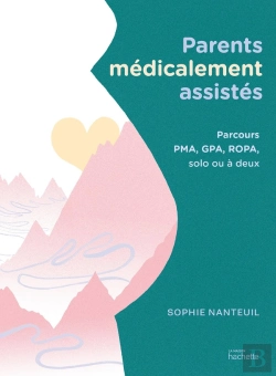 Bertrand.pt - Parents Médicalement Assistés : Parcours Pma, Gpa, Ropa, Solo Ou À Deux