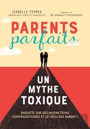 Parents Parfaits, Un Mythe Toxique