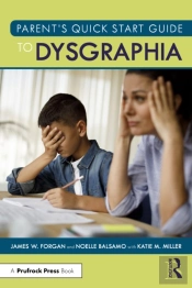 Parent'S Quick Start Guide To Dysgraphia