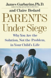 'Parents Under Siege: Why You Are The Solution, Not The Problem In Your Child'S Life '