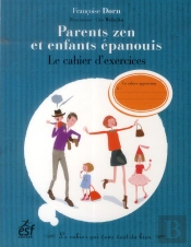 Parents Zen Et Enfants Epanouis, Le Cahier D'Exercices