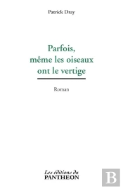 Parfois, Même Les Oiseaux Ont Le Vertige