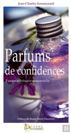 Bertrand.pt - Parfums De Confidences ; L'Aromathérapie Sensorielle