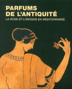 Bertrand.pt - Parfums De L'Antiquité ; La Rose Et L'Encens En Méditerranée