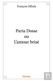 Paria Dosse Ou L'Amour Brise